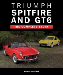 Triumph Spitfire and GT6 : The Complete Story, Hardback Book Triumph Spitfire and GT6 : The Complete Story, Hardback Book