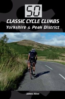 50 Classic Cycle Climbs: Yorkshire & Peak District, Paperback Book 50 Classic Cycle Climbs: Yorkshire & Peak District, Paperback Book