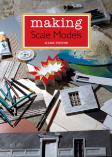 Making Scale Models, Paperback / softback Book Making Scale Models, Paperback / softback Book