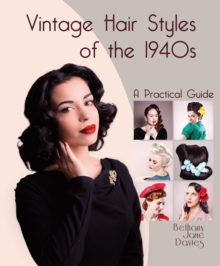 Vintage Hair Styles of the 1940s : A Practical Guide, Hardback Book Vintage Hair Styles of the 1940s : A Practical Guide, Hardback Book