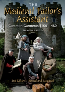 The Medieval Tailor's Assistant : Common Garments 1100-1480, Paperback Book The Medieval Tailor's Assistant : Common Garments 1100-1480, Paperback Book