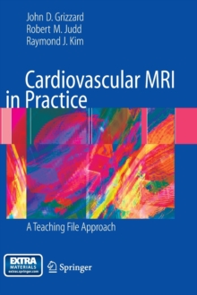 Cardiovascular MRI in Practice : A Teaching File Approach, Hardback Book Cardiovascular MRI in Practice : A Teaching File Approach, Hardback Book