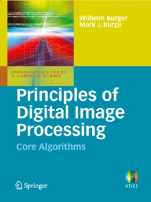 Principles of Digital Image Processing : Core Algorithms