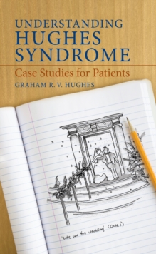 Understanding Hughes Syndrome : Case Studies for Patients