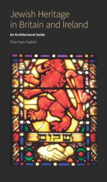 Jewish Heritage in Britain and Ireland : An Architectural Guide, Paperback Book Jewish Heritage in Britain and Ireland : An Architectural Guide, Paperback Book
