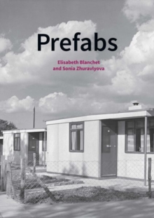 Prefabs : A social and architectural history