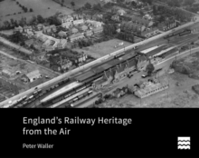 England's Railway Heritage from the Air, Hardback Book England's Railway Heritage from the Air, Hardback Book