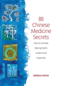 88 Chinese Medicine Secrets : How the wisdom of China can help you to stay healthy and live longer