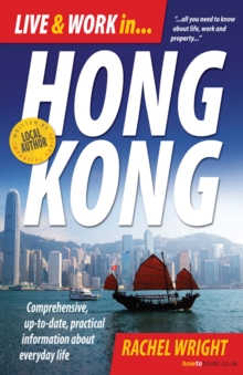 Live and Work In Hong Kong : Comprehensive, up-to-date, practical information about everyday life