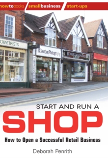 Start and Run a Shop : How to Open a Successful Retail Business