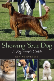 Showing Your Dog : A Beginner's Guide