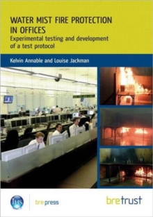 Water Mist Fire Protection in Offices : Experimental Testing and Development of a Test Protocol, Paperback Book Water Mist Fire Protection in Offices : Experimental Testing and Development of a Test Protocol, Paperback Book