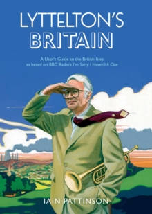 Lyttelton's Britain : A User's Guide to the British Isles as heard on BBC Radio's I'm Sorry I Haven't A Clue, Paperback Book Lyttelton's Britain : A User's Guide to the British Isles as heard on BBC Radio's I'm Sorry I Haven't A Clue, Paperback Book