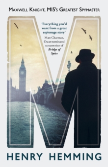 M : Maxwell Knight, MI5's Greatest Spymaster, Hardback Book M : Maxwell Knight, MI5's Greatest Spymaster, Hardback Book