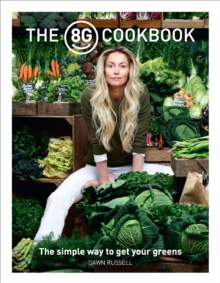 The 8Greens Cookbook : The Simple Way to Get Your Greens, Paperback Book The 8Greens Cookbook : The Simple Way to Get Your Greens, Paperback Book