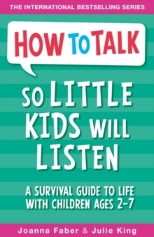 How to Talk So Little Kids Will Listen : A Survival Guide to Life with Children Ages 2-7, Paperback Book How to Talk So Little Kids Will Listen : A Survival Guide to Life with Children Ages 2-7, Paperback Book