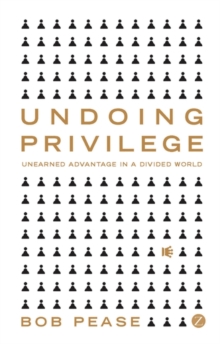 Undoing Privilege : Unearned Advantage in a Divided World, Hardback Book Undoing Privilege : Unearned Advantage in a Divided World, Hardback Book