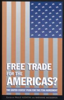 Free Trade for the Americas? : The United States' Push for the FTAA Agreement