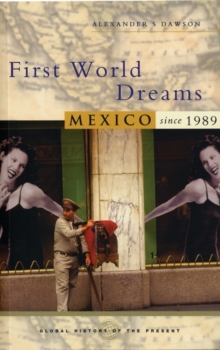 First World Dreams : Mexico since 1989