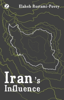 Iran's Influence : A Religious-Political State and Society in its Region, Hardback Book Iran's Influence : A Religious-Political State and Society in its Region, Hardback Book