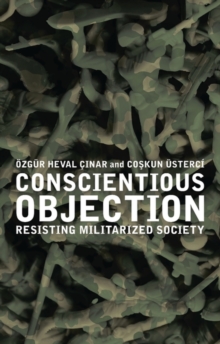 Conscientious Objection : Resisting Militarized Society