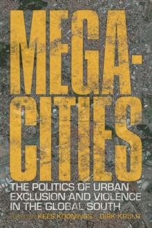 Megacities : The Politics of Urban Exclusion and Violence in the Global South, Paperback / softback Book Megacities : The Politics of Urban Exclusion and Violence in the Global South, Paperback / softback Book