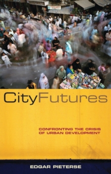 City Futures : Confronting the Crisis of Urban Development