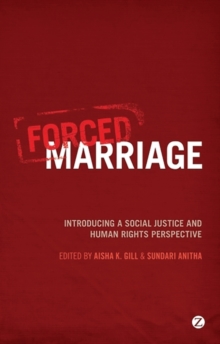 Forced Marriage : Introducing a Social Justice and Human Rights Perspective