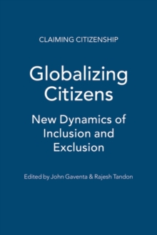 Globalizing Citizens : New Dynamics of Inclusion and Exclusion