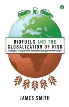 Biofuels and the Globalization of Risk : The Biggest Change in North-South Relationships Since Colonialism?