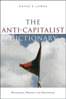 The Anti-Capitalist Dictionary : Movements, Histories and Motivations