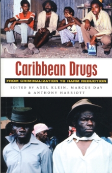 Caribbean Drugs : From Criminalization to Harm Reduction