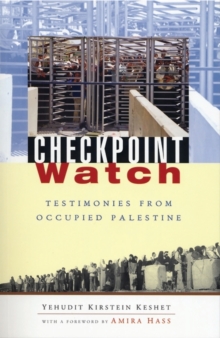 Checkpoint Watch : Testimonies from Occupied Palestine