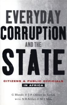 Everyday Corruption and the State : Citizens and Public Officials in Africa