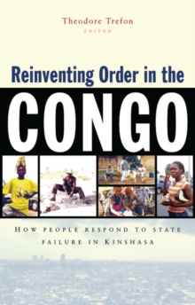 Reinventing Order in the Congo : How People Respond to State Failure in Kinshasa