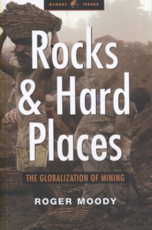 Rocks and Hard Places : The Globalization of Mining