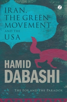 Iran, the Green Movement and the USA : The Fox and the Paradox