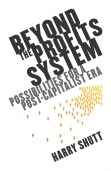 Beyond the Profits System : Possibilities for a Post-Capitalist Era