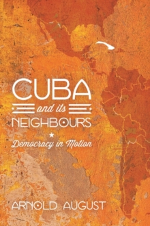 Cuba and Its Neighbours : Democracy in Motion, Hardback Book Cuba and Its Neighbours : Democracy in Motion, Hardback Book