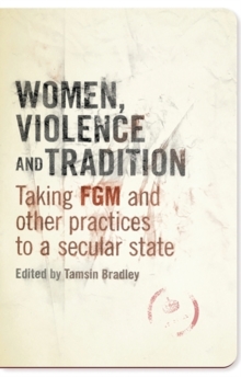 Women, Violence and Tradition : Taking FGM and Other Practices to a Secular State