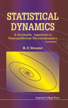 Statistical Dynamics: A Stochastic Approach To Nonequilibrium Thermodynamics (2nd Edition), Hardback Book Statistical Dynamics: A Stochastic Approach To Nonequilibrium Thermodynamics (2nd Edition), Hardback Book
