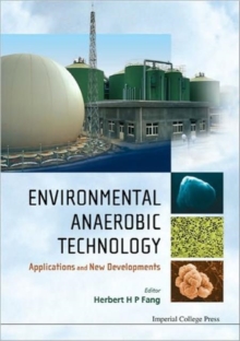 Environmental Anaerobic Technology: Applications And New Developments, Hardback Book Environmental Anaerobic Technology: Applications And New Developments, Hardback Book