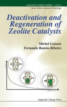 Deactivation And Regeneration Of Zeolite Catalysts, Hardback Book Deactivation And Regeneration Of Zeolite Catalysts, Hardback Book