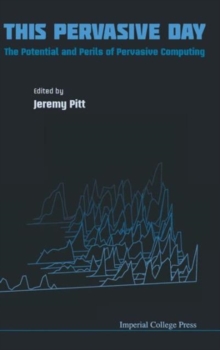 This Pervasive Day: The Potential And Perils Of Pervasive Computing, Hardback Book This Pervasive Day: The Potential And Perils Of Pervasive Computing, Hardback Book