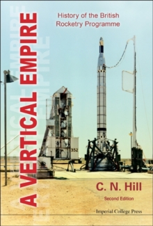 Vertical Empire, A: History Of The British Rocketry Programme, Hardback Book Vertical Empire, A: History Of The British Rocketry Programme, Hardback Book