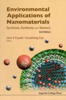 Environmental Applications Of Nanomaterials: Synthesis, Sorbents And Sensors (2nd Edition), Paperback / softback Book Environmental Applications Of Nanomaterials: Synthesis, Sorbents And Sensors (2nd Edition), Paperback / softback Book
