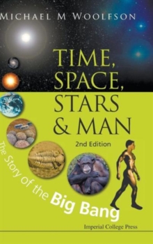 Time, Space, Stars And Man: The Story Of The Big Bang (2nd Edition), Hardback Book Time, Space, Stars And Man: The Story Of The Big Bang (2nd Edition), Hardback Book