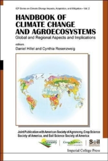 Handbook Of Climate Change And Agroecosystems: Global And Regional Aspects And Implications - Joint Publication With The American Society Of Agronomy, Crop Science Society Of America, And Soil Science, Hardback Book Handbook Of Climate Change And Agroecosystems: Global And Regional Aspects And Implications - Joint Publication With The American Society Of Agronomy, Crop Science Society Of America, And Soil Science, Hardback Book