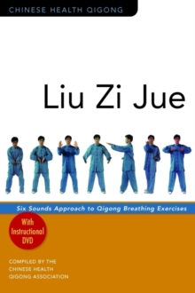 Liu Zi Jue : Six Sounds Approach to Qigong Breathing Exercises, Undefined Book Liu Zi Jue : Six Sounds Approach to Qigong Breathing Exercises, Undefined Book