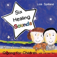 Six Healing Sounds with Lisa and Ted : Qigong for Children, Hardback Book Six Healing Sounds with Lisa and Ted : Qigong for Children, Hardback Book